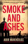 Smoke and Ashes: ‘A brilliantly conceived murder mystery’ C.J. Sansom (Wyndham and Banerjee series Book 3)