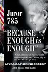 Because Enough is Enough: The Tell All Book: How Juror 785 was Wrongly Kicked Off the Alex Murdaugh Jury