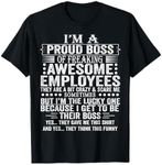 I'm A Proud Boss Of Freaking Awesome Employees T-Shirt