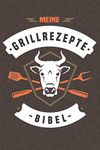 Meine Grillrezepte Bibel: Grill-Rezeptbuch, BBQ, Grillrezepte zum Selberschreiben (ca. A5) DIY Rezeptbuch