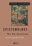 Epistemology: The Big Questions (Philosophy: The Big Questions)