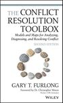 The Conflict Resolution Toolbox: Models and Maps for Analyzing, Diagnosing, and Resolving Conflict