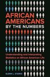 African Americans by the Numbers: Understanding and Interpreting Statistics on African American Life