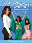 The World Dance Workout, with Elsa Leandros: Bellydance, Salsa, Samba, Flamenco, and Bollywood dance exercise