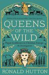 Queens of the Wild: Pagan Goddesses in Christian Europe: An Investigation