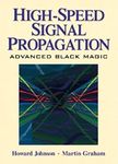 High Speed Signal Propagation: Advanced Black Magic (Prentice Hall Modern Semiconductor Design)