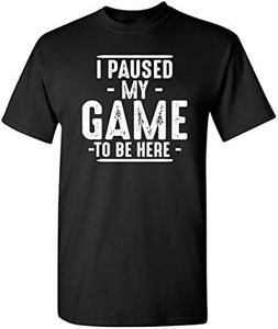 I Paused My Game to Be Here Video Games Graphic Computer Novelty Funny T Shirt - Black - Large