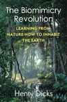 The Biomimicry Revolution: Learning from Nature How to Inhabit the Earth