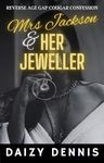 Mrs Jackson and Her Jeweller: Reverse Age Gap Cougar Confession (Mrs Jackson and Her Hot Studs Book 10)