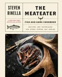 The MeatEater Fish and Game Cookboo