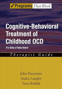 Cognitive-Behavioral Treatment of Childhood OCD: It's Only a False Alarm Therapist Guide (Treatments That Work)