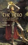 The Hero: A Study in Tradition, Myth and Drama (Dover Books on Literature & Drama)