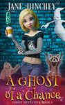 A Ghost of a Chance: A Paranormal Cozy Mystery Romance (Ghost Detective Book 4)