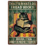 SUPERDANT Metal Tin Decor Sign Cat Metal Tin Sign Retro Vintage Art Wall Decor Iron Sheet Painting Decoration That's What I Do I Read Books I Drink Tea and I Know Things Gift Cat Lovers