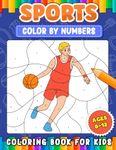 Sports Color By Numbers Coloring Book for Kids Ages 8-12: Number Activity Book for Boys and Girls with Sports Themed Coloring Pages such as Football, Baseball, Basketball, Ice Hockey, Soccer, and More