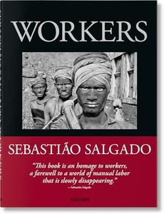 Sebastião Salgado: Workers; an Archaeology of the Industrial Age