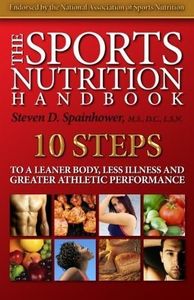 The Sports Nutrition Handbook: Best bodybuilding supplements for fitness workout routines; creatine, casein, whey; build muscle, burn fat, personal trainer in a book; tracker sheets. by Spainhower, Steven D. (2013) Paperback