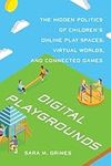 Digital Playgrounds: The Hidden Pol