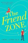 The Friend Zone: the most hilarious and heartbreaking romantic comedy