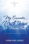 My Encounter with Jesus at Heaven's Gates: - A Life-Changing Near Death Experience