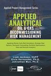 Applied Analytical - Oil and Gas Decommissioning Risk Management: Applying Monte Carlo Risk Simulation, Strategic Real Options, Stochastic ... Analytics (Applied Project Management Series)