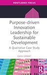 Purpose-driven Innovation Leadership for Sustainable Development: A Qualitative Case Study Approach