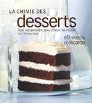 CHIMIE DES DESSERTS (LA) : TOUT COMPRENDRE POUR MIEUX LES RÉUSSIR