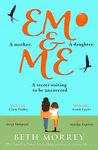 Em & Me: An heartwarming and life-affirming novel from the Sunday Times bestselling author of Saving Missy