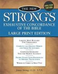 The New Strong's Exhaustive Concordance of the Bible: Nelson's Comfort Print Edition : Completely New, Enlarged Type-Including Greek and Hebrew Dictionary