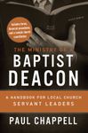 The Ministry of a Baptist Deacon: A Handbook for Local Church Servant Leaders