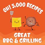 Oh! 5,000 Great BBQ & Grilling Recipes: Best-ever BBQ & Grilling Cookbook for Beginners (Oh! Cookbook)