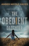 The Obedient Daughter: A Self-Help Memoir of Healing from Childhood Sexual Abuse, Domestic Violence & Generational Trauma