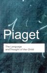 The Language and Thought of the Child (Routledge Classics)