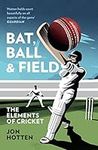 Bat, Ball and Field: A Guide to the