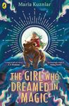 The Girl Who Dreamed in Magic: A magical adventure for ages 9-12