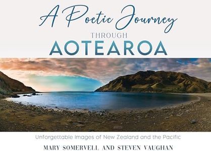 A Poetic Journey through Aotearoa : Unforgettable Images of New Zealand and the Pacific