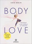 Body Love: Dein Körper ist der Schlüssel zur Selbstliebe - Das sinnliche Coaching mit über 80 Übungen (German Edition)