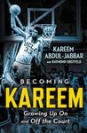 Becoming Kareem: Growing Up On and Off the Court