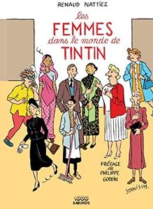 Les femmes dans le monde de Tintin: De Bianca Castafiore à Peggy Alcazar