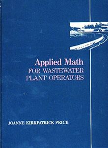 Applied Math for Wastewater Plant Operators (Mathematics for Water and Wastewater Treatment Plant Operators Series)