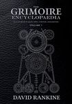 The Grimoire Encyclopaedia: Volume 1: A convocation of spirits, texts, materials, and practices