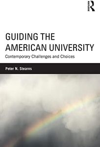 Guiding the American University: Contemporary Challenges and Choices