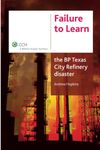 Failure to Learn: The BP Texas City Refinery Disaster