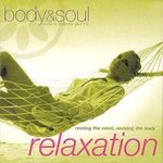 Body And Soul - Relaxation: Resting The Mind, Reviving The Body