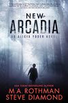 New Arcadia: A Technothriller (An Alicia Yoder Novel Book 2)