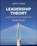 Leadership Theory: Cultivating Critical Perspectives