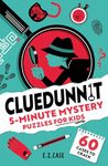 Cluedunnit: 5-Minute Mystery Puzzles for Kids – bite-sized family fun