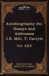 Autobiography of J.S. Mill & on Liberty; Characteristics, Inaugural Address at Edinburgh & Sir Walter Scott: The Five Foot Classics, Vol. XXV (in 51 V: 25 (Five Foot Shelf of Classics)