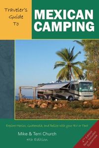 Traveler's Guide to Mexican Camping: Explore Mexico, Guatemala, and Belize with Your RV or Tent (Traveler's Guide series)