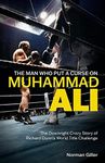 The Man Who Put a Curse on Muhammad Ali: The Downright Crazy Story of Richard Dunn's World Title Challenge